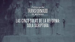 Las cinco solas de la reforma | Sola Scriptura - Pastor Miguel Núñez