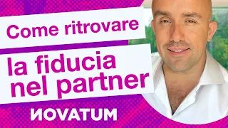 Come ritrovare la fiducia nel partner