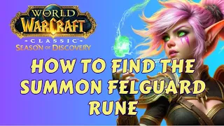 How to Find the Summon Felguard Rune - Phase 2  - WOW Quest | SOD World of Warcraft Classic Guide