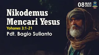 Nikodemus Mencari Yesus - Pdt. Bagio Sulianto | 8 Maret 2023