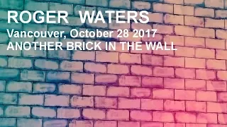 ROGER WATERS - VANCOUVER, Oct 28 2017 - ANOTHER BRICK IN THE WALL (HQ)