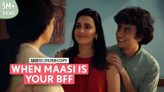 FilterCopy | When Maasi Is Your BFF | Ft. Archana Iyer, Esha Kansara & Visshesh Tiwari