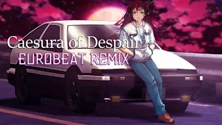 Caesura of Despair / Eurobeat Remix