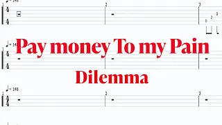 Pay money To my Pain - Dilemma 【ギター&ベースTAB譜】【練習用】【tab譜】