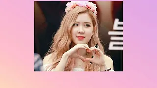 Rose Blackpink still with you [FMV]