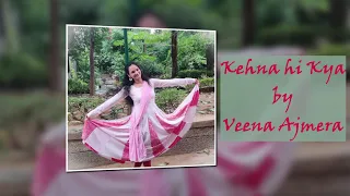 Kehna Hi Kya | Team Naach Choreography | Bollywood Dance | Ft. Veena Ajmera |