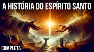 A História do ESPÍRITO SANTO COMPLETA e EM ORDEM DE SEQUÊNCIA  Como você nunca viu!