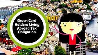 Green Card Holders Living Abroad Tax Obligation