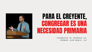 PARA EL CREYENTE, CONGREGAR ES UNA NECESIDAD PRIMARIA