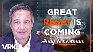 The Great Reset, Here's How it Happens: Andy Schectman