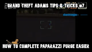 Grand Theft Adams Tips And Tricks #7 How To Complete Paparazzi Purge Easier GTA III