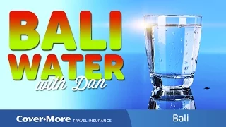 Can You Drink Bali Water? | Cover-More Travel Insurance