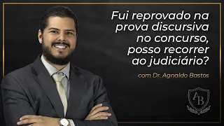 Fui reprovado na prova discursiva no concurso posso recorrer ao judiciário?