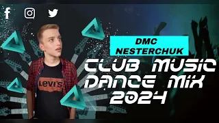 Music Mix 2024 | CLUB MUSIC DANCE MIX 2024 | Best Remixes Of Popular Songs 2024 (DMC NESTERCHUK)