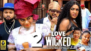 LOVE IS WICKED SEASON 2 - DESTINY ETIKO MOST ANTICIPATED 2022 Latest Nigerian Nollywood Movie
