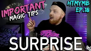 THIS Is the MOST IMPORTANT Thing You Can Do For Your Magic! | HTMYMB EP.18 - Surprise In Magic