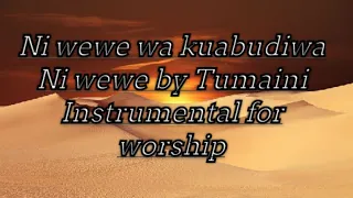 Ni wewe wa kuabudiwa ni wewe by Tumaini nstrumental