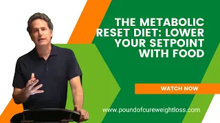 The Metabolic Reset Diet:  Lower Your Setpiont with Food