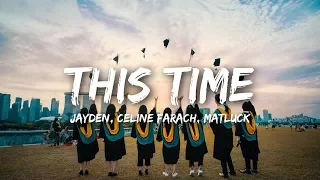 Jayden - This Time (Lyrics) feat. Celine Farach & Matluck
