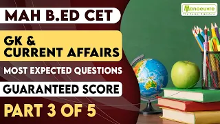 MAH B.ED CET | GK & CURRENT AFFAIRS | MOST EXPECTED QUESTION | GUARANTEED SCORE | PART 3 OF 5