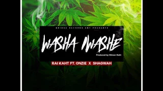 "WASHA IWASHE" - RAI KAHT (PROD BY HITMAN KAHT) FT. ONZIE AND SHAGWAH.sms Skiza 8543813 to 811