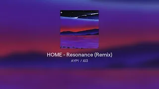 HOME - Resonance (AYP1 Remix)