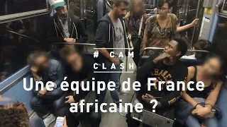 Une équipe de France Africaine ? - Cam Clash