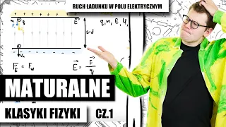 💣 Maturalne klasyki fizyki - RUCH ŁADUNKÓW W POLU ELEKTRYCZNYM cz.1 Najważniejsze zadania maturalne.
