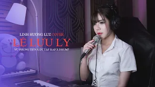 Lệ Lưu Ly (No Rap) - Vũ Phụng Tiên x DT Tập Rap x Drum7 (LINH HƯƠNG LUZ COVER) | Em ơi dừng lại khi