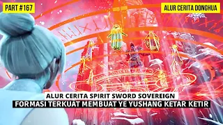 FORMASI TERKUAT YG DIBUAT OLEH PASUKAN PELAYAN PEDANG CHU YUN | SPIRIT SWORD SOVEREIGN SEASON 4 #167