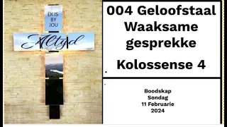 Sondag 11 Februarie 2024 004 Geloofstaal Waaksame gesprekke Kolossense 4