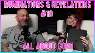 Is "Corn" Cheating- Ruminations & Revelations #10- All About Corn