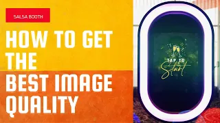 Salsa Booth - Image Quality Tips and Tricks