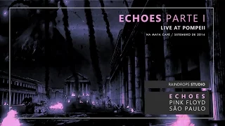 Echoes I - Live at Pompeii - Echoes Pink Floyd São Paulo