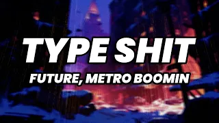 Future, Metro Boomin - Type Shit (Lyrics) ft. Travis Scott, Playboi Carti