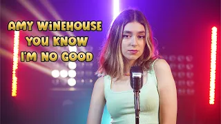 You Know I'm No Good (Amy Winehouse); Cover by Beatrice Florea