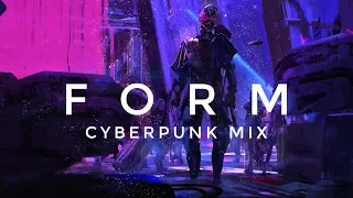 FORM | Cyberpunk Mix