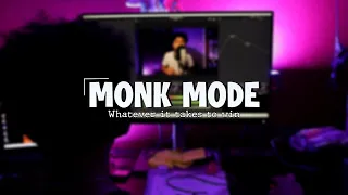 Monk Mode: whatever it takes to win