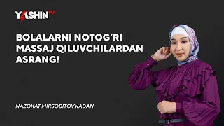 Bolalarni notog’ri massaj qiluvchilardan asrang!