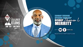 7.16.23 Evening Worship || Bishop Sherman L. Merritt ~ 2023 PAW Convention