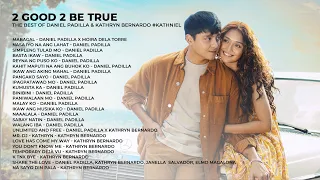 2 Good 2 Be True | The Best of Daniel Padilla & Kathryn Bernardo #KathNiel | Non-Stop