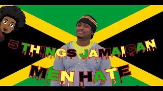 5 THINGS JAMAICAN MEN HATE