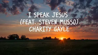 Charity Gayle (Feat. Steven Musso - I Speak Jesus (Lyrics)