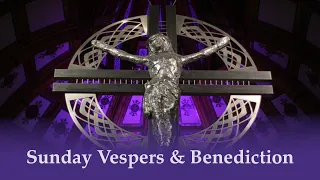 Vespers & Benediction, Second Sunday of Lent, 28/2/21