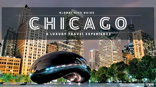 Chicago Tour Guide | 2024 Must Visit Locations | Luxury Travel Experience In USA