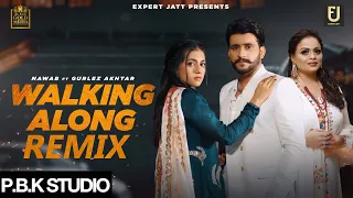 Walking Along Remix | Nawab | Gurlez Akhtar | Desi Crew | Gold Media | P.B.K Studio