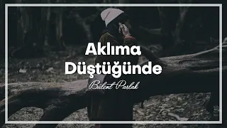 Bülent Parlak - Aklıma Düştüğünde