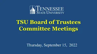 Committee Meetings for Board of Trustees Sept 15, 2022 Part 2
