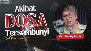 Akibat dosa tersembunyi ( Kotbah Pdt. Debby Basjir )