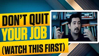 Don't Quit Your Job (Until You Watch This Video) ✓